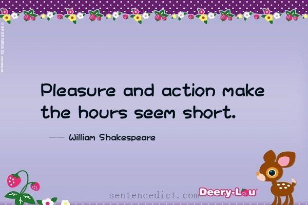 Good sentence's beautiful picture_Pleasure and action make the hours seem short.