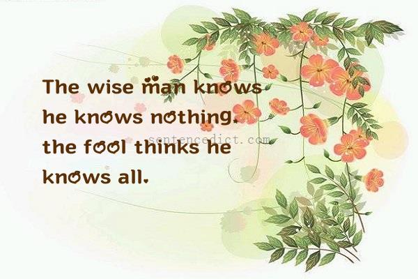 Good sentence's beautiful picture_The wise man knows he knows nothing, the fool thinks he knows all.
