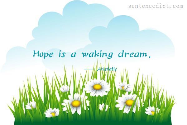 Good sentence's beautiful picture_Hope is a waking dream.