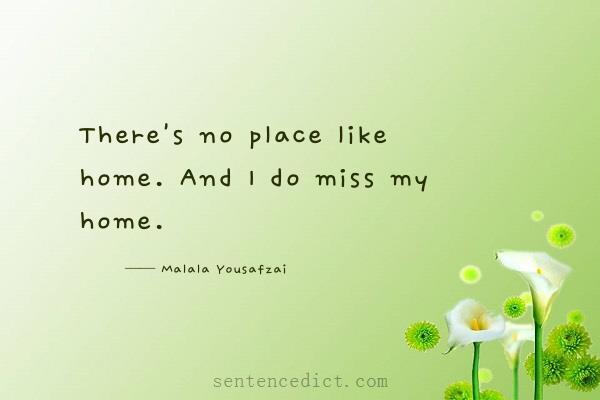 Good sentence's beautiful picture_There's no place like home. And I do miss my home.