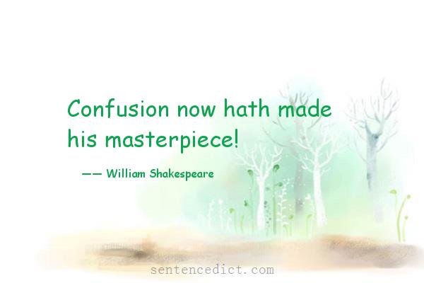 Good sentence's beautiful picture_Confusion now hath made his masterpiece!