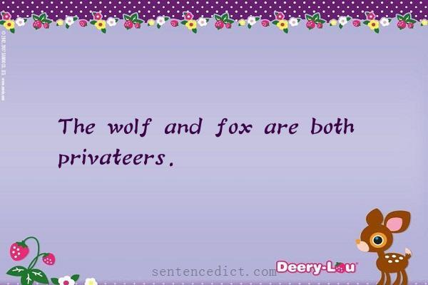 Good sentence's beautiful picture_The wolf and fox are both privateers.