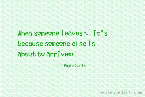 Good sentence's beautiful picture_When someone leaves, it's because someone else is about to arrive.