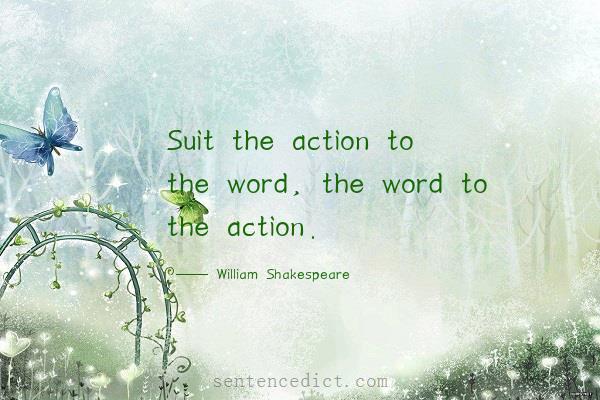 Good sentence's beautiful picture_Suit the action to the word, the word to the action.