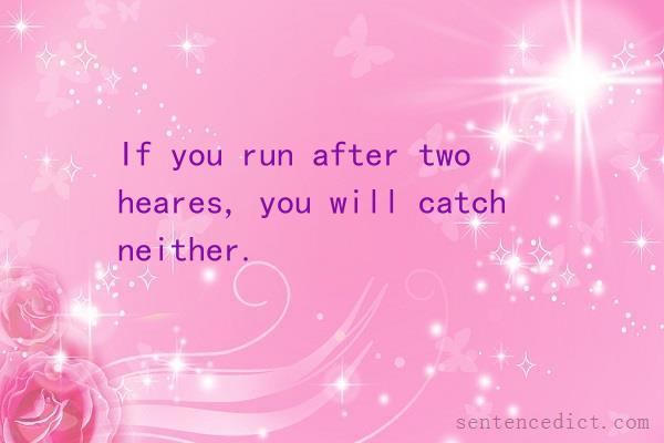 Good sentence's beautiful picture_If you run after two heares, you will catch neither.