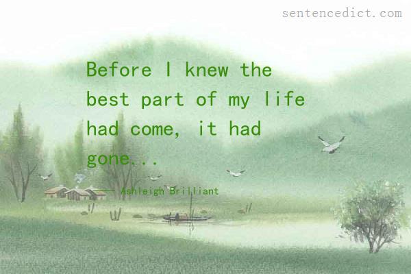 Good sentence's beautiful picture_Before I knew the best part of my life had come, it had gone...