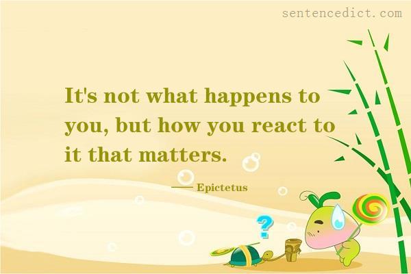 Good sentence's beautiful picture_It's not what happens to you, but how you react to it that matters.