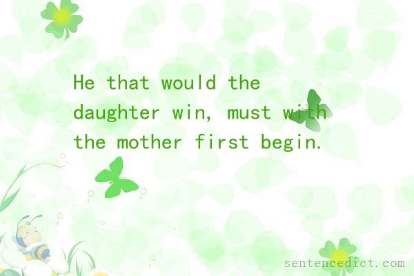 Good sentence's beautiful picture_He that would the daughter win, must with the mother first begin.