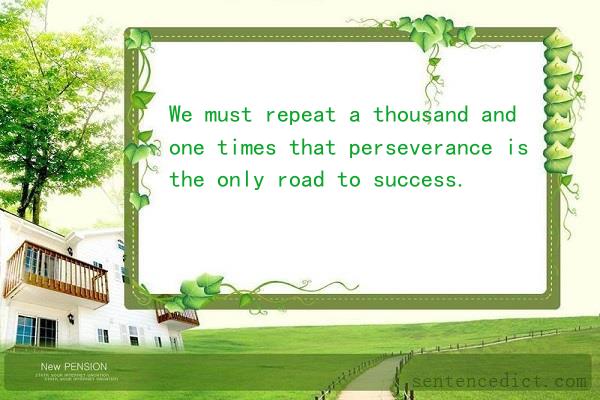Good sentence's beautiful picture_We must repeat a thousand and one times that perseverance is the only road to success.