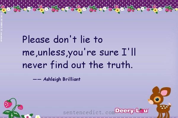 Good sentence's beautiful picture_Please don't lie to me,unless,you're sure I'll never find out the truth.