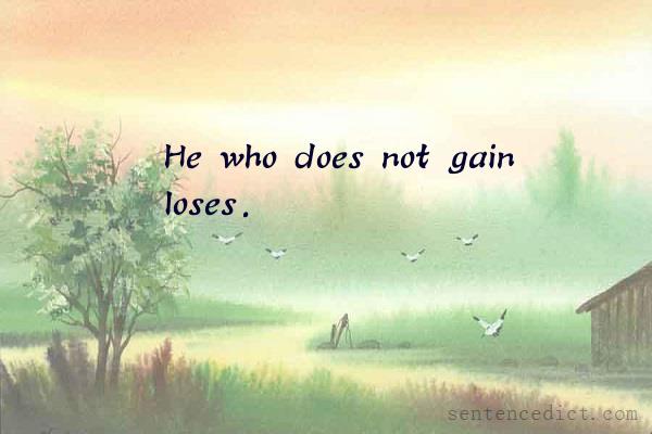 Good sentence's beautiful picture_He who does not gain loses.