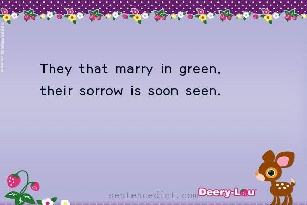 Good sentence's beautiful picture_They that marry in green, their sorrow is soon seen.