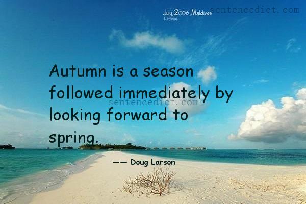 Good sentence's beautiful picture_Autumn is a season followed immediately by looking forward to spring.