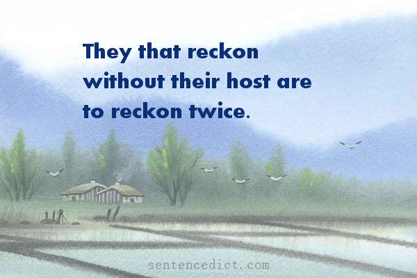 Good sentence's beautiful picture_They that reckon without their host are to reckon twice.
