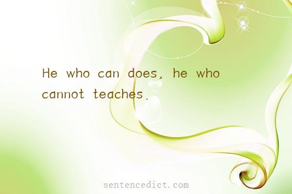 Good sentence's beautiful picture_He who can does, he who cannot teaches.