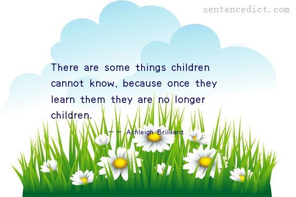 Good sentence's beautiful picture_There are some things children cannot know, because once they learn them they are no longer children.