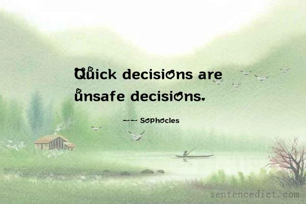 Good sentence's beautiful picture_Quick decisions are unsafe decisions.