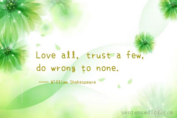 Good sentence's beautiful picture_Love all, trust a few, do wrong to none.