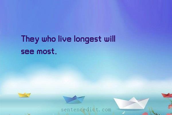 Good sentence's beautiful picture_They who live longest will see most.