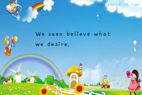 Good sentence's beautiful picture_We soon believe what we desire.