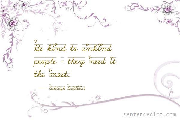 Good sentence's beautiful picture_Be kind to unkind people - they need it the most.