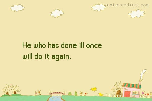 Good sentence's beautiful picture_He who has done ill once will do it again.