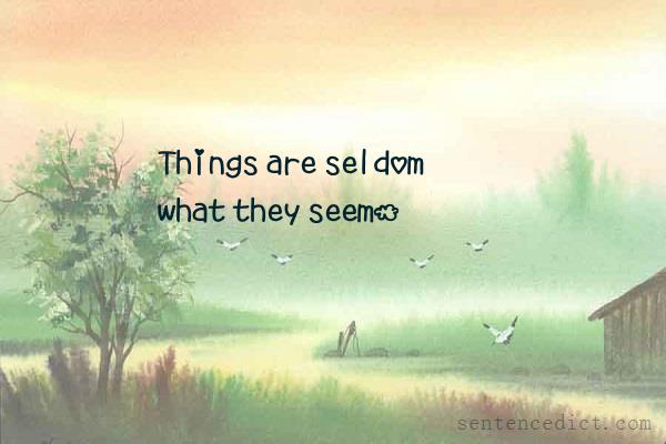 Good sentence's beautiful picture_Things are seldom what they seem.
