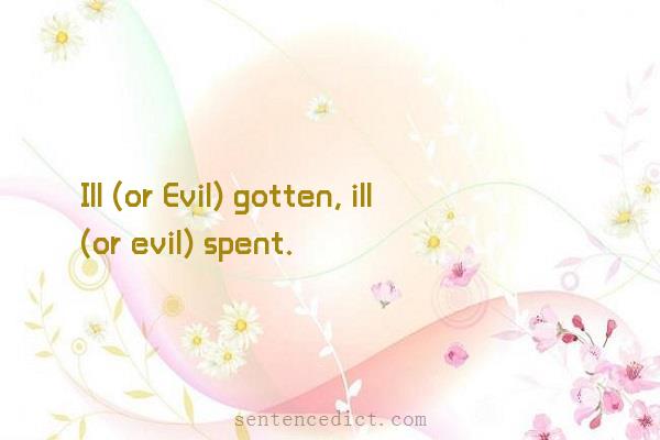 Good sentence's beautiful picture_Ill (or Evil) gotten, ill (or evil) spent.