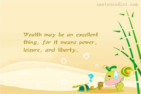 Good sentence's beautiful picture_Wealth may be an excellent thing, for it means power, leisure, and liberty.