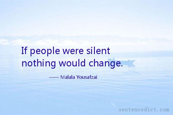 Good sentence's beautiful picture_If people were silent nothing would change.