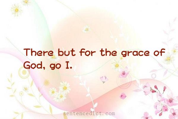 Good sentence's beautiful picture_There but for the grace of God, go I.