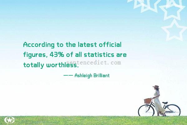 Good sentence's beautiful picture_According to the latest official figures, 43% of all statistics are totally worthless.