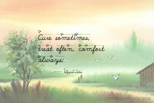 Good sentence's beautiful picture_Cure sometimes, treat often, comfort always.