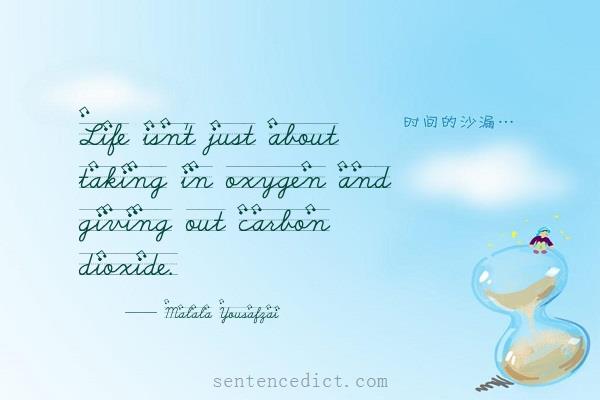 Good sentence's beautiful picture_Life isn't just about taking in oxygen and giving out carbon dioxide.