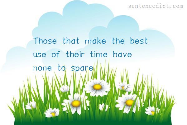 Good sentence's beautiful picture_Those that make the best use of their time have none to spare.