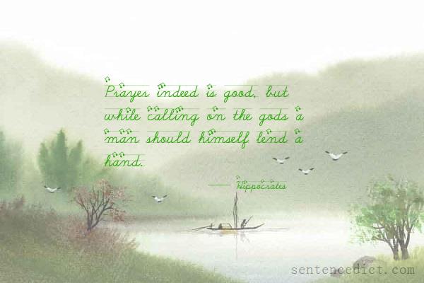 Good sentence's beautiful picture_Prayer indeed is good, but while calling on the gods a man should himself lend a hand.