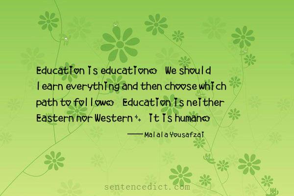 Good sentence's beautiful picture_Education is education. We should learn everything and then choose which path to follow. Education is neither Eastern nor Western, it is human.