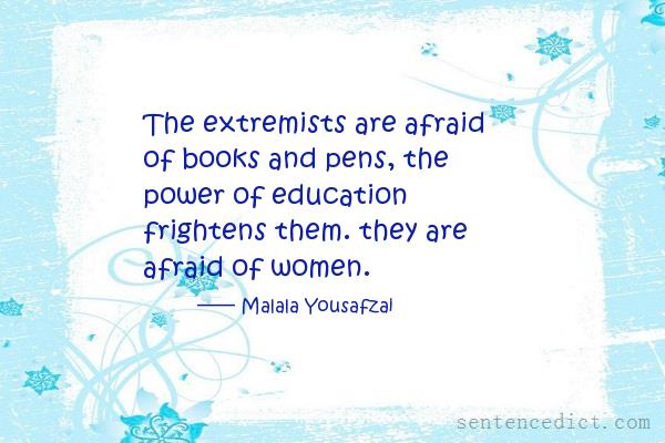 Good sentence's beautiful picture_The extremists are afraid of books and pens, the power of education frightens them. they are afraid of women.