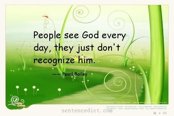 Good sentence's beautiful picture_People see God every day, they just don't recognize him.