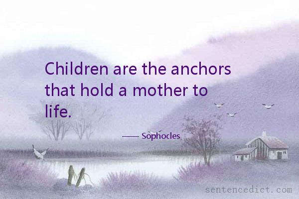 Good sentence's beautiful picture_Children are the anchors that hold a mother to life.