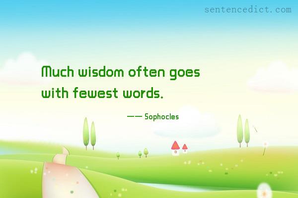 Good sentence's beautiful picture_Much wisdom often goes with fewest words.