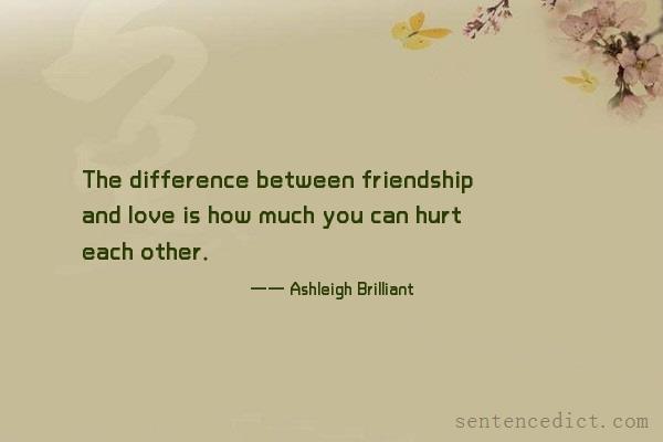 Good sentence's beautiful picture_The difference between friendship and love is how much you can hurt each other.