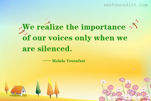 Good sentence's beautiful picture_We realize the importance of our voices only when we are silenced.