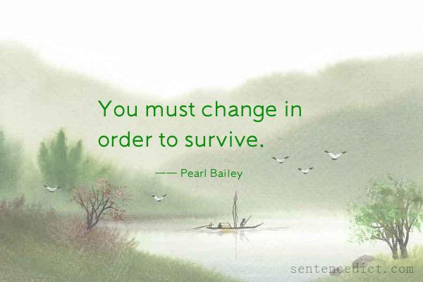 Good sentence's beautiful picture_You must change in order to survive.