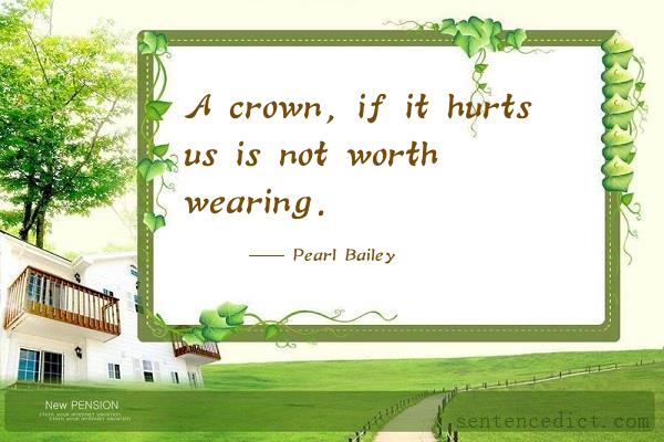 Good sentence's beautiful picture_A crown, if it hurts us is not worth wearing.