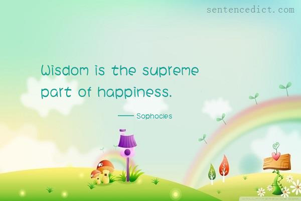 Good sentence's beautiful picture_Wisdom is the supreme part of happiness.