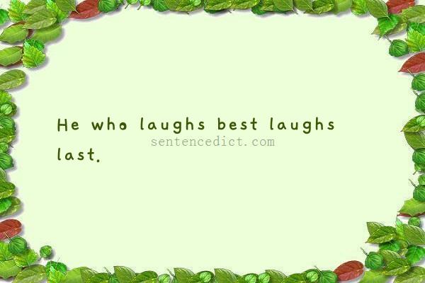 Good sentence's beautiful picture_He who laughs best laughs last.