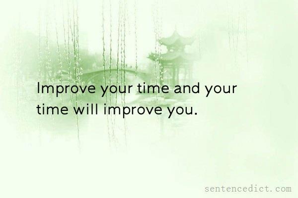Good sentence's beautiful picture_Improve your time and your time will improve you.