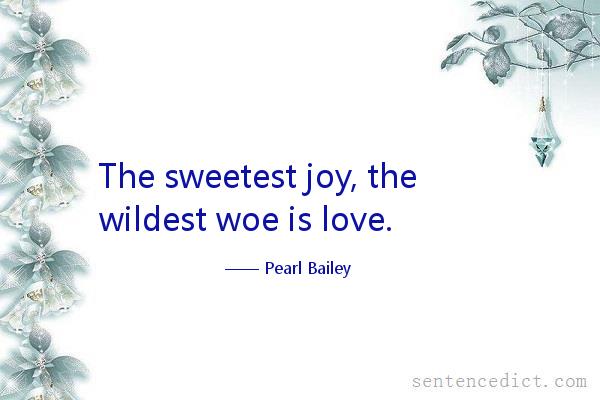 Good sentence's beautiful picture_The sweetest joy, the wildest woe is love.