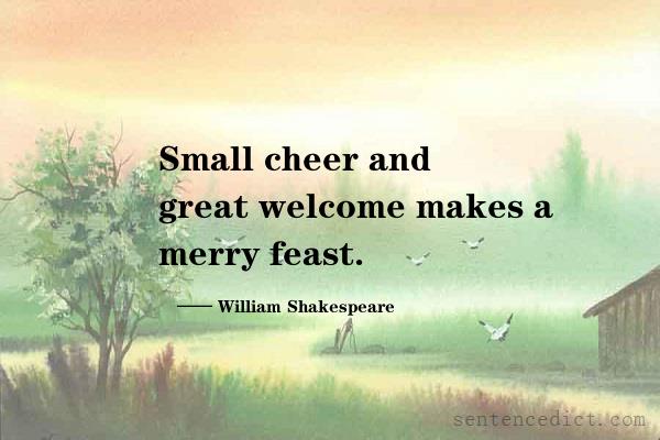 Good sentence's beautiful picture_Small cheer and great welcome makes a merry feast.